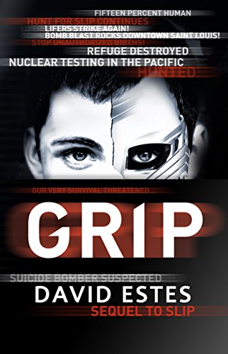 Grip: A SciFi Dystopian Thriller (The Slip Trilogy Book 2)