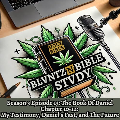 The Book of Daniel: Chapter 10-12: My Testimony, Daniel's Fast, and The Future cover art