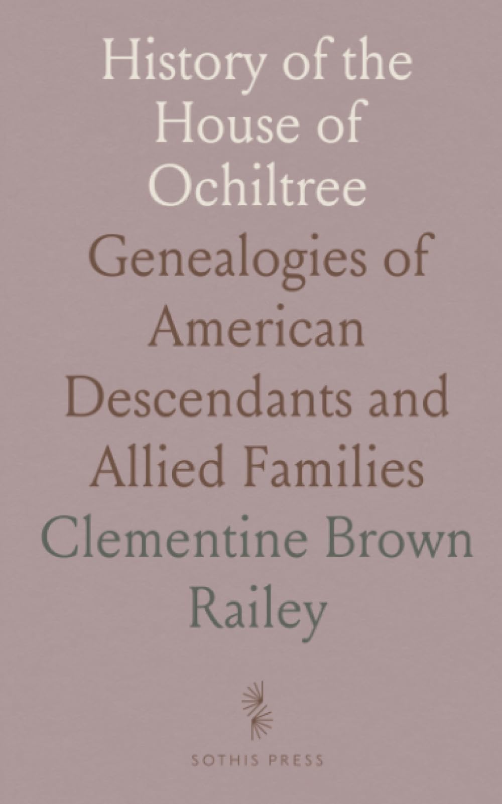 History of the House of Ochiltree: Genealogies of American Descendants and Allied Families