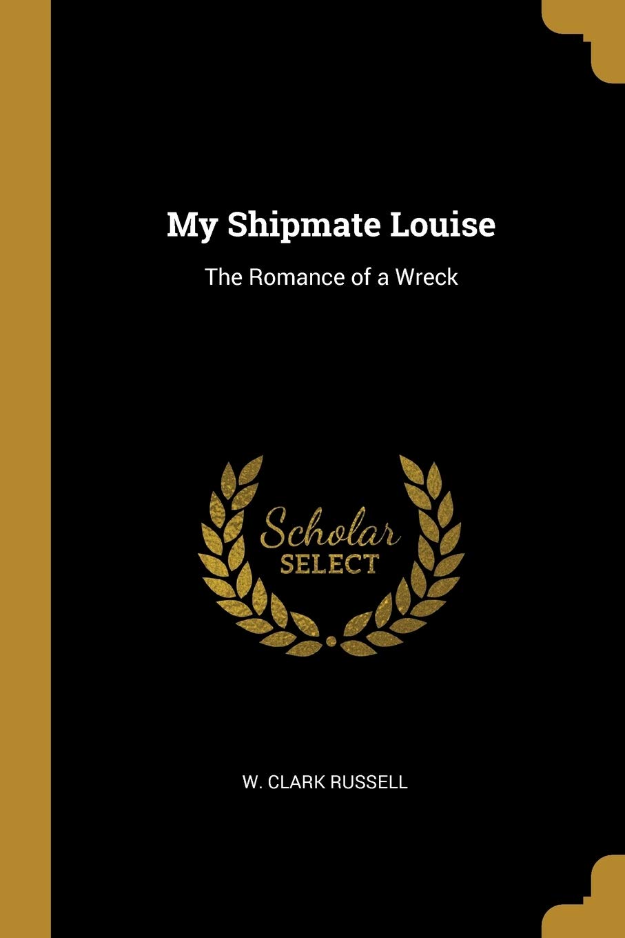 My Shipmate Louise: The Romance of a Wreck