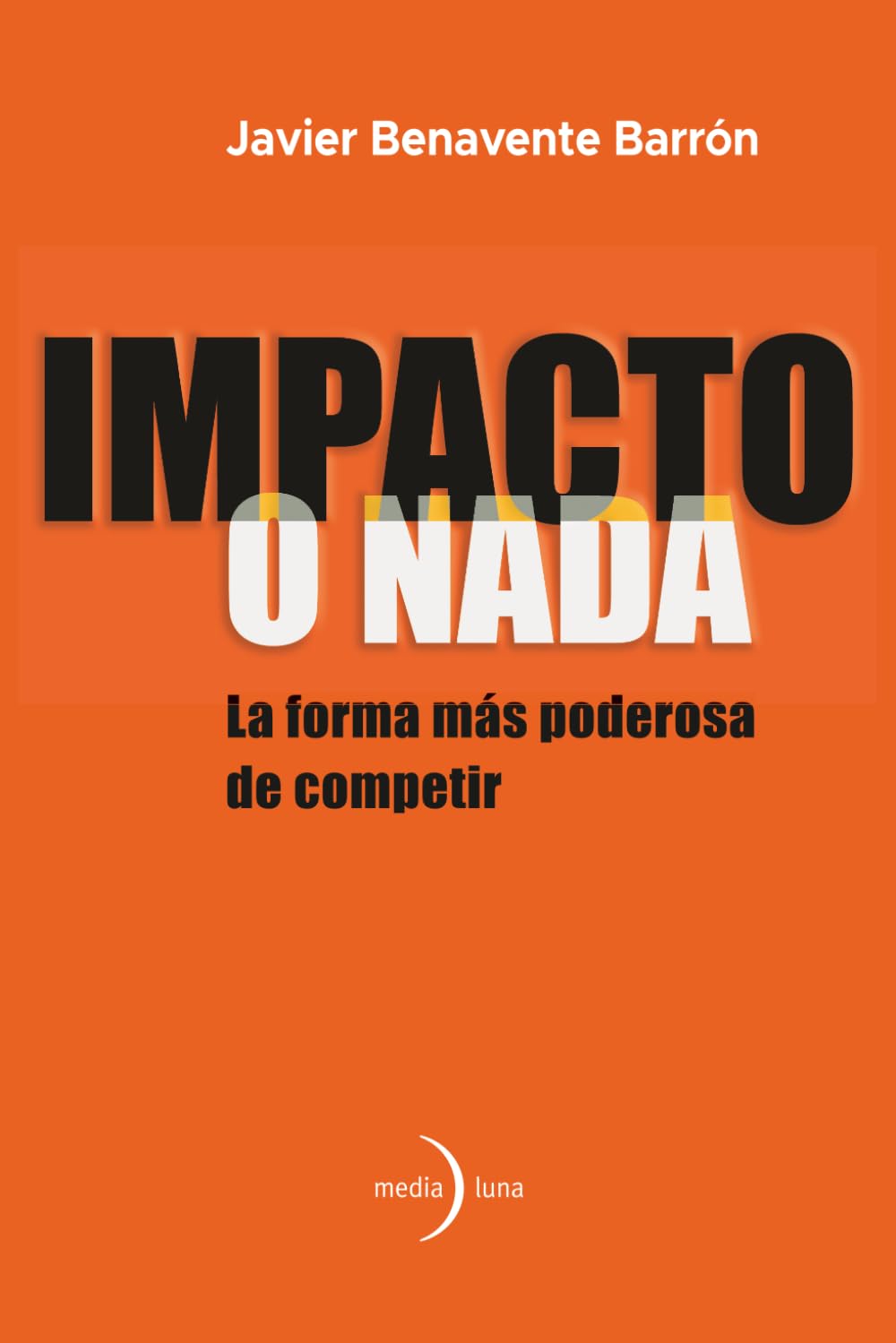 Impacto o nada: La forma más poderosa de competir