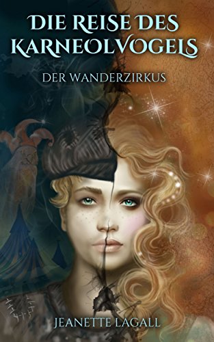 Die Reise des Karneolvogels 1: Der Wanderzirkus