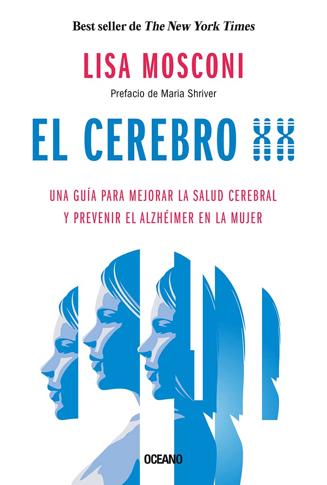 El Cerebro XX: Una Guía para Mejorar la Salud Cerebral y Prevenir el Alzhéimer en la Mujer/ The Groundbreaking Science Empowering Women to ... Health and Prevent Alzheimer's Disease