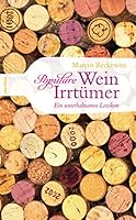 Populäre Wein-Irrtümer. Ein unterhaltsames Lexikon 3866478208 Book Cover