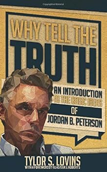 Paperback Why Tell the Truth: An Introduction to the Basic Ideas of Jordan B. Peterson Book