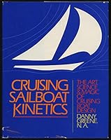 Cruising sailboat kinetics: The art, science, and magic of cruising boat design 0915160692 Book Cover