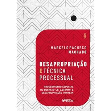 Capa do livro Desapropriação e Técnica Processual - 1ª Ed - 2024: Procedimento Especial do Decreto-lei 3.365/1941 e Desapropriação Indireta