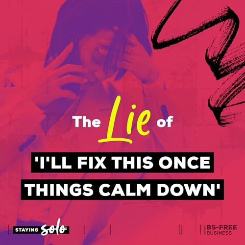 The Lie of "I'll Fix This Once Things Calm Down"