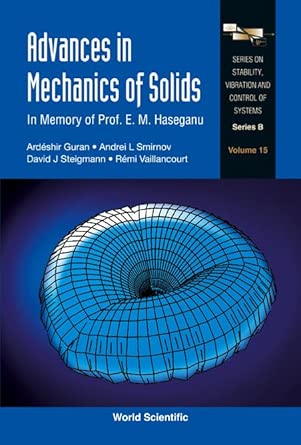 Advances In Mechanics Of Solids: In Memory Of Prof E M Haseganu: 15 (Series On Stability, Vibration And Control Of Systems, Series B) Advances In Mechanics Of Solids: In Memory Of Prof E M Haseganu: 15 (Series On Stability, Vibration And Control Of Systems, Series B) book cover
