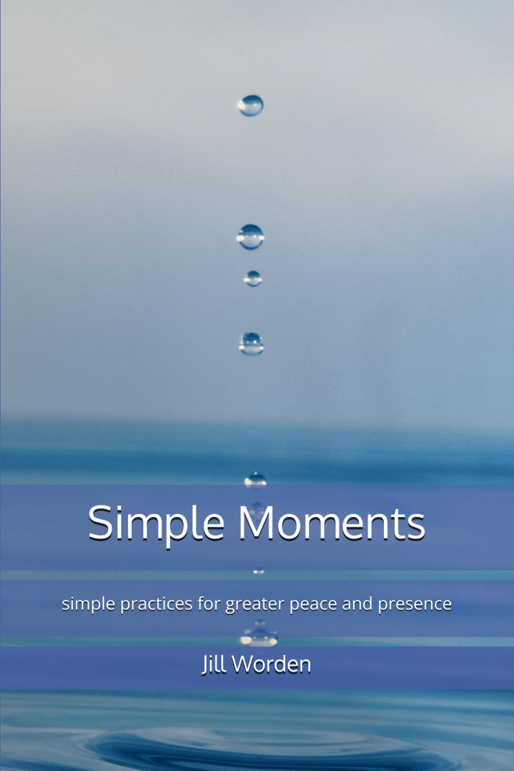 Simple Moments: simple practices for greater peace and presence