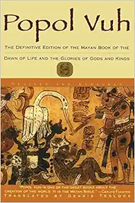 Popol Vuh: The Definitive Edition of The Mayan Book of The Dawn of Life and The Glories of Gods and Kings book cover