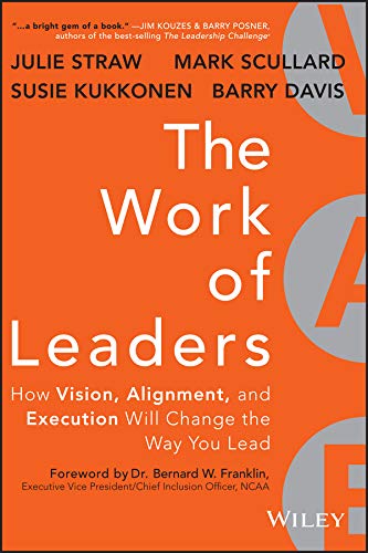 The Work of Leaders: How Vision, Alignment, and Execution Will Change the Way You Lead