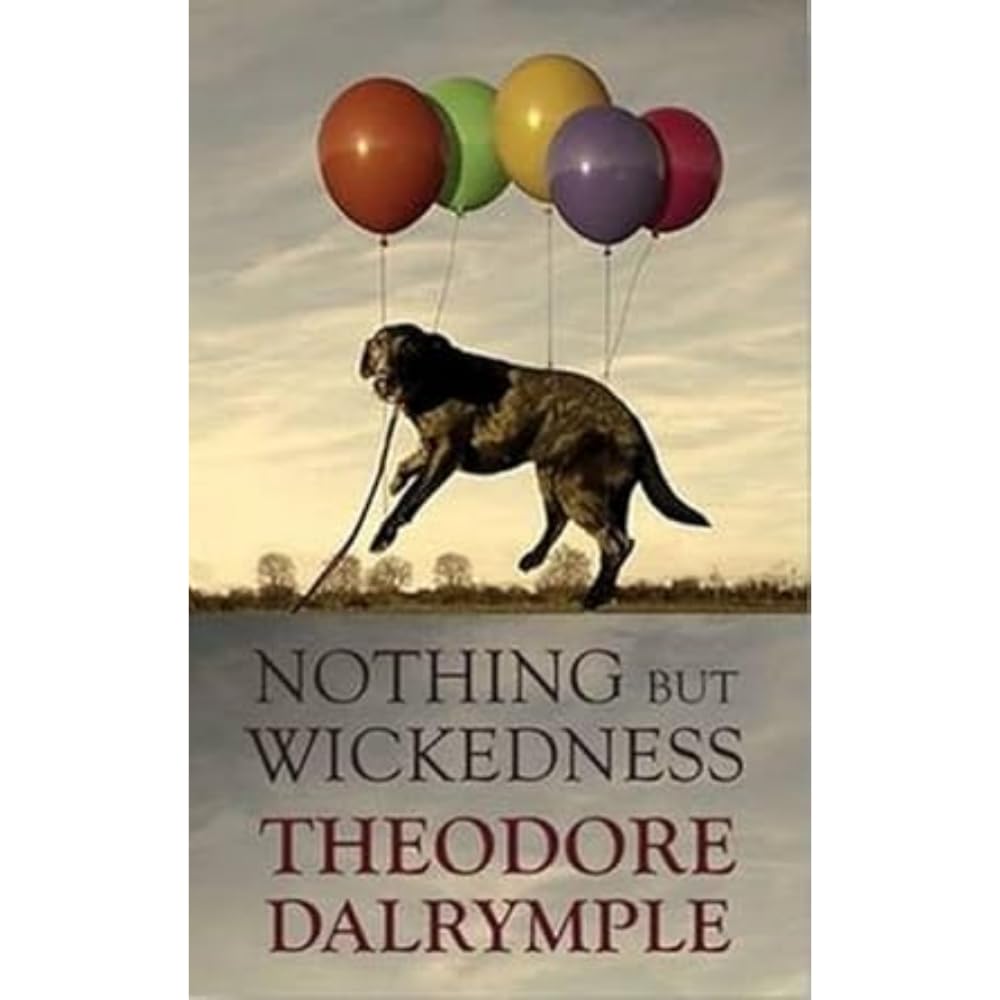 Nothing but Wickedness: The Origins of the Decline of Our Culture: The Delusions of Our Culture