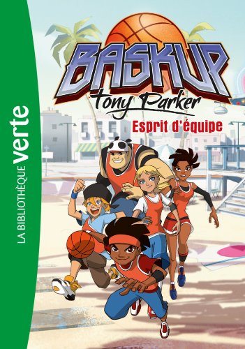 Baskup Tony Parker 03 - Esprit d'équipe (Bibliothèque Verte)