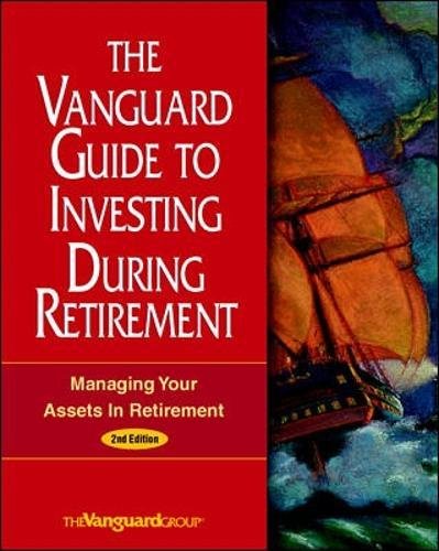 The Vanguard Guide to Investing During Retirement: Managing Your Assets in Retirement