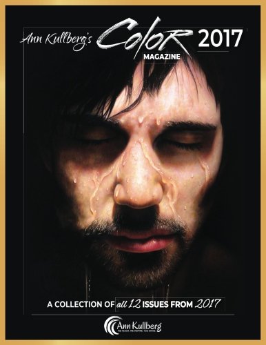 Ann Kullberg's COLOR Magazine: 2017: A Collection of all 12 issues from 2017