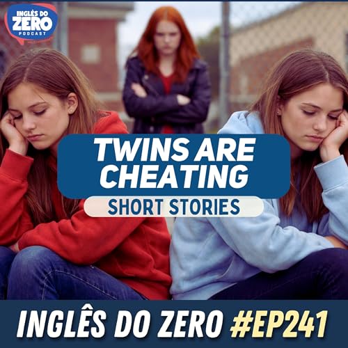 241. Twins Are Cheating | Analisando hist&oacute;rias em Ingl&ecirc;s