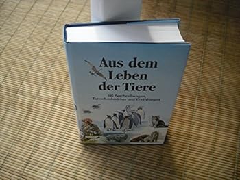 Aus dem Leben der Tiere - 100 Beschreibungen, Tatsachenberichte und Erzählungen - bk1618