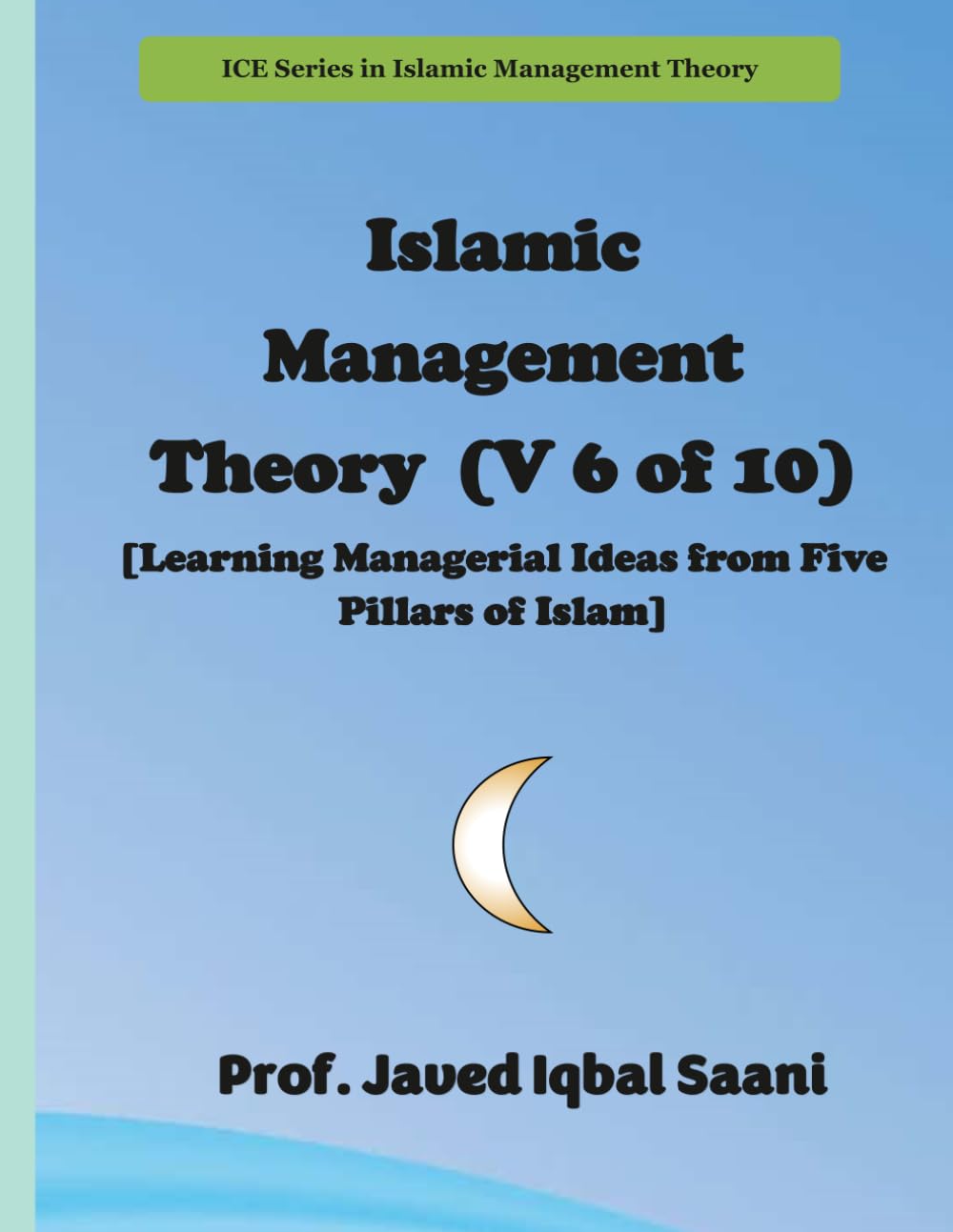Islamic Management Theory (V 6 of 10) [Learning Managerial Ideas from Five Pillars of Islam]