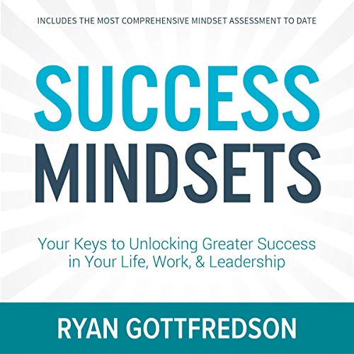 Amazon.com: Success Mindsets: Your Keys to Unlocking Greater Success in Your Life, Work, & Leadership (Audible Audio Edition): Ryan Gottfredson, Ryan Gottfredson, Morgan James Publishing: Audible Books & Originals