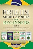 Portuguese Short Stories for Beginners 5 in 1: Over 500 Dialogues and Daily Used Phrases to Learn...