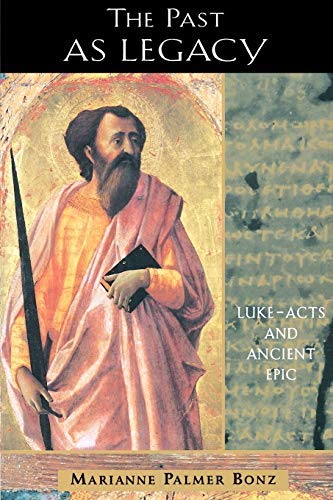 Past as Legacy: Luke-Acts And Ancient Epic