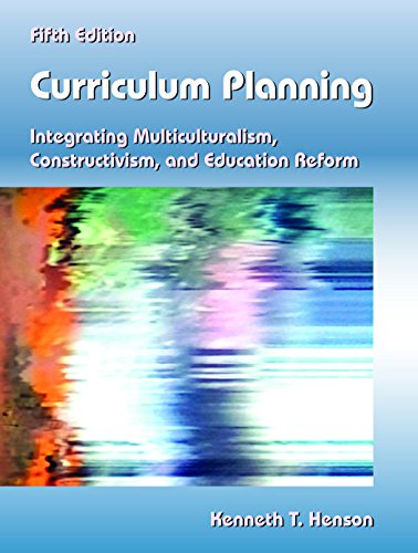 Curriculum Planning: Integrating Multiculturalism, Constructivism, and Education Reform Curriculum Planning: Integrating Multiculturalism, Constructivism, and Education Reform