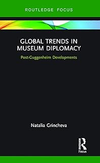 Global Trends in Museum Diplomacy (Museums in Focus)