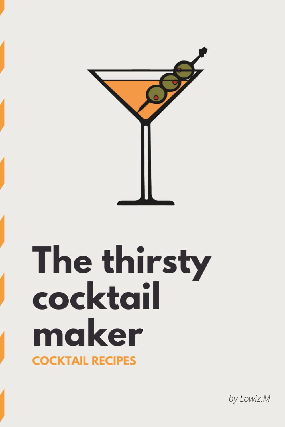The Thirsty cocktail book: The thirsty cocktail maker,Cocktail recipe book, cocktail book, recipe book, bartender book, cocktail recipe, mixed drink recipe,