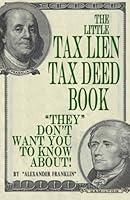 The Little Tax Lien Tax Deed Book ("They" Don't Want You To Know About): High-Interest Alternative Real Estate Property Investment Made Easy 1466497874 Book Cover