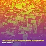 Tech House Die Musik Ist Eine Kunstform