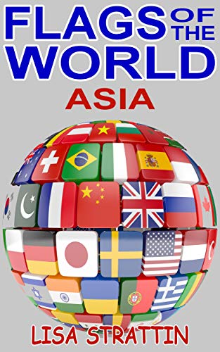 Flags of the World: Asia (World Geography Book 3)