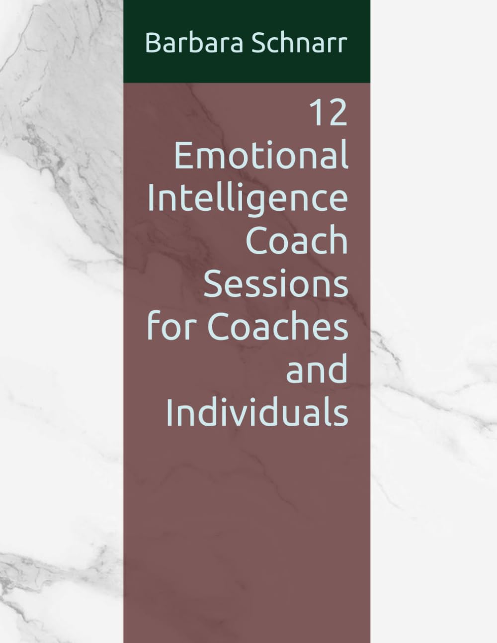 12 Emotional Intelligence Coach Sessions for Coaches and Individuals (Coaching Resources)