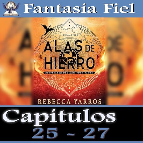 An&aacute;lisis Alas de Hierro - Cap&iacute;tulos 25- 27