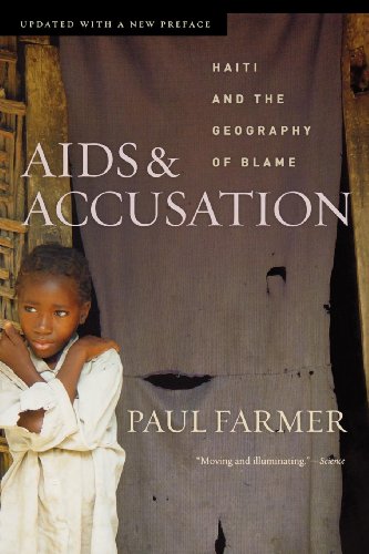 AIDS and Accusation: Haiti and the Geography of Blame, Updated with a New Preface AIDS and Accusation: Haiti and the Geography of Blame, Updated with a New Preface