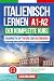 ITALIENISCH LERNEN A1- A2: Der Komplette Kurs von den Grundlagen bis zum Mittelstufenniveau | Grammatik mit Theorie und 500 Übungen, Vokabellisten, ... (Italienisch mit Vergnügen, Band 1)
