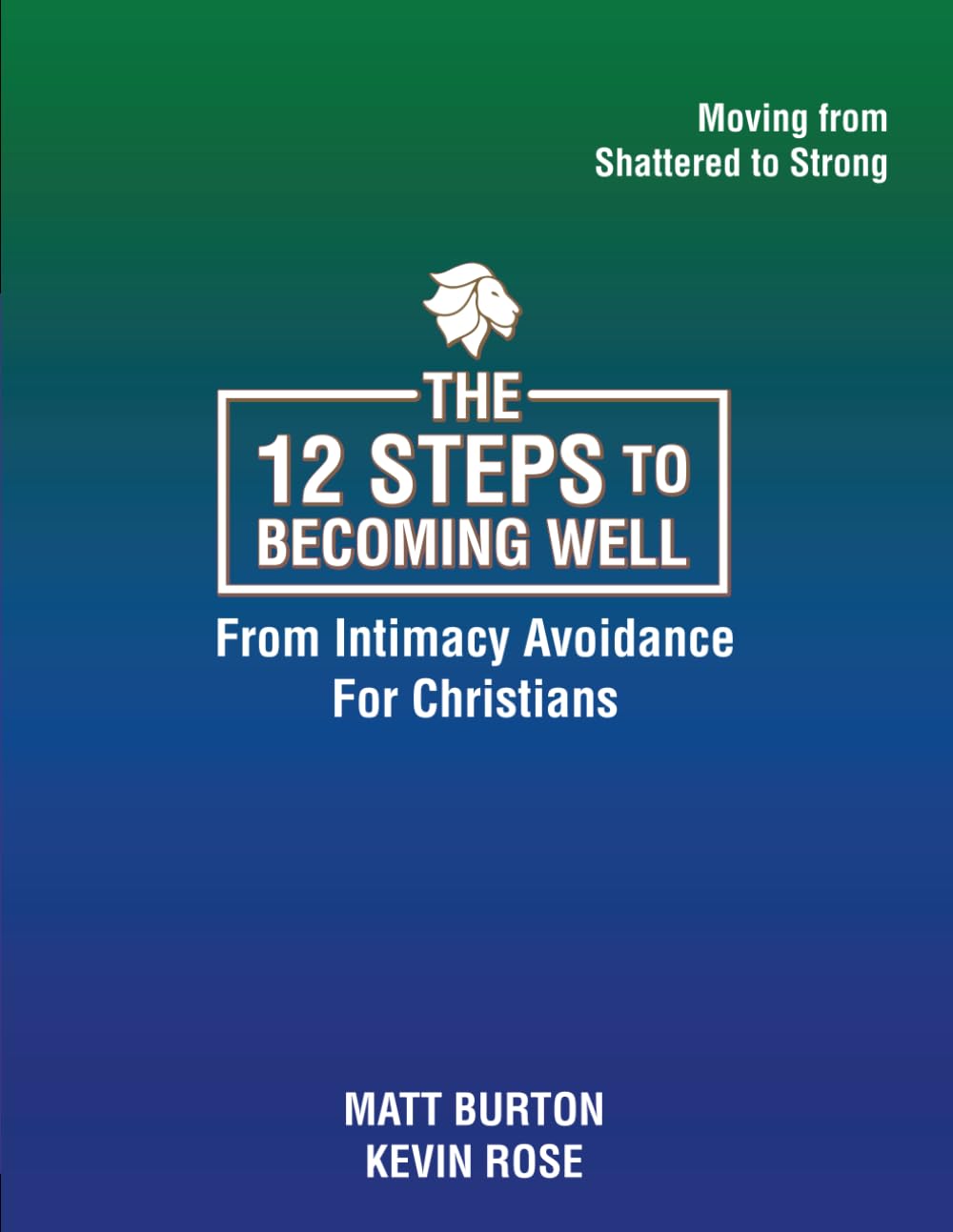 The 12 steps to Becoming Well from Intimacy Avoidance For Christians