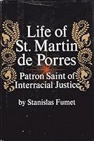 Life of St. Martin de Porres,: Patron saint of interracial justice B0006BM5J2 Book Cover