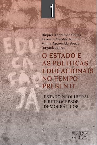 O estado e as políticas educacionais no tempo presente: estado neoliberal e retrocessos democráticos