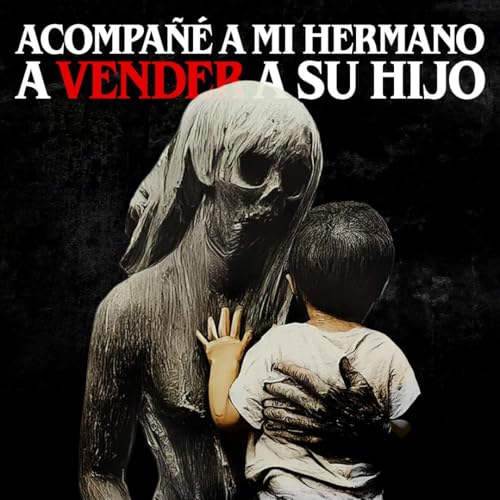 Acompa&ntilde;&eacute; a mi hermano a vender a su hijo