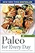 Paleo for Every Day: 4 Weeks of Paleo Diet Recipes & Meal Plans to Lose Weight & Improve Health