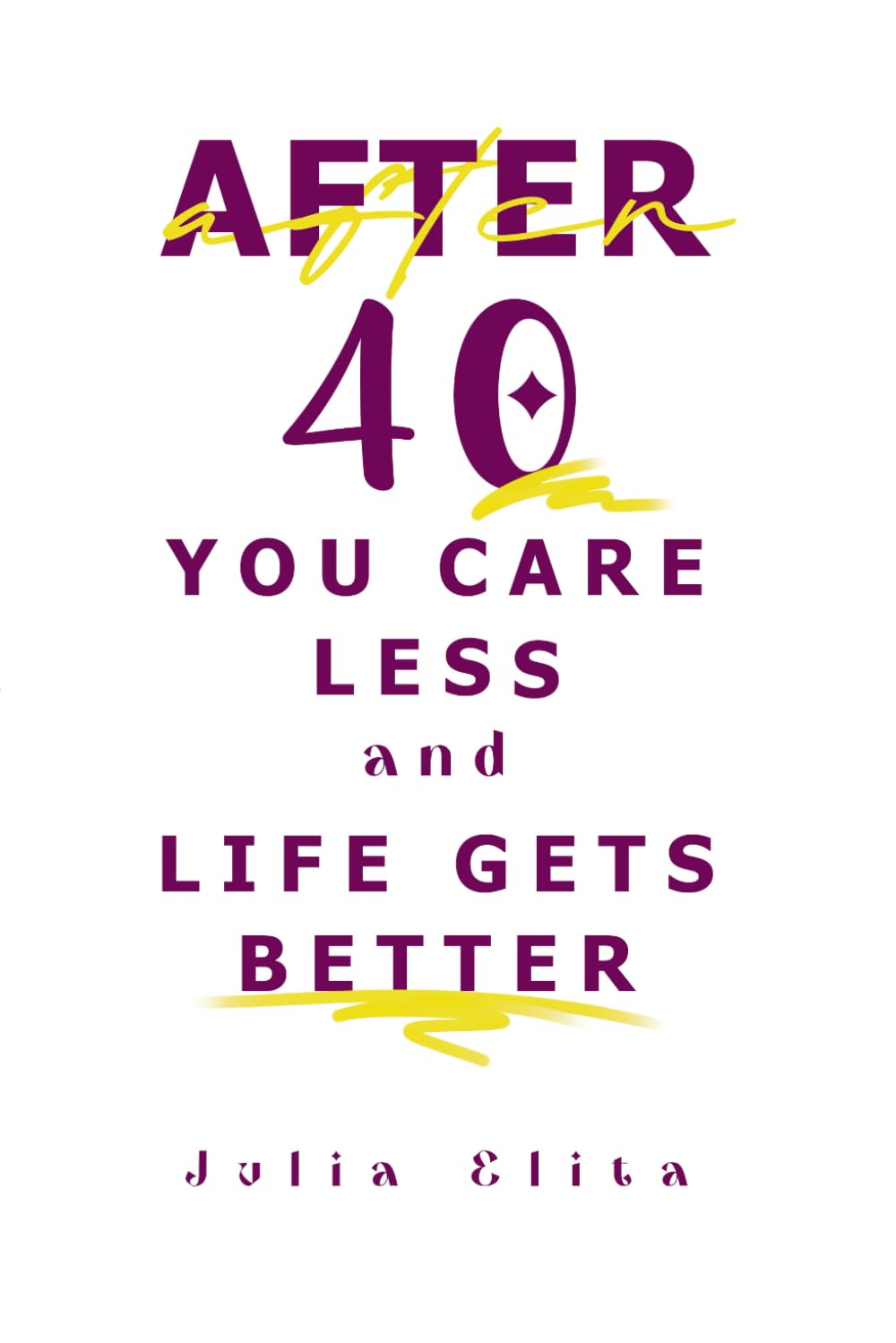 After 40, You Care Less And Life Gets Better: How Clarity, Boundaries, and Calm Replace Stress in Midlife
