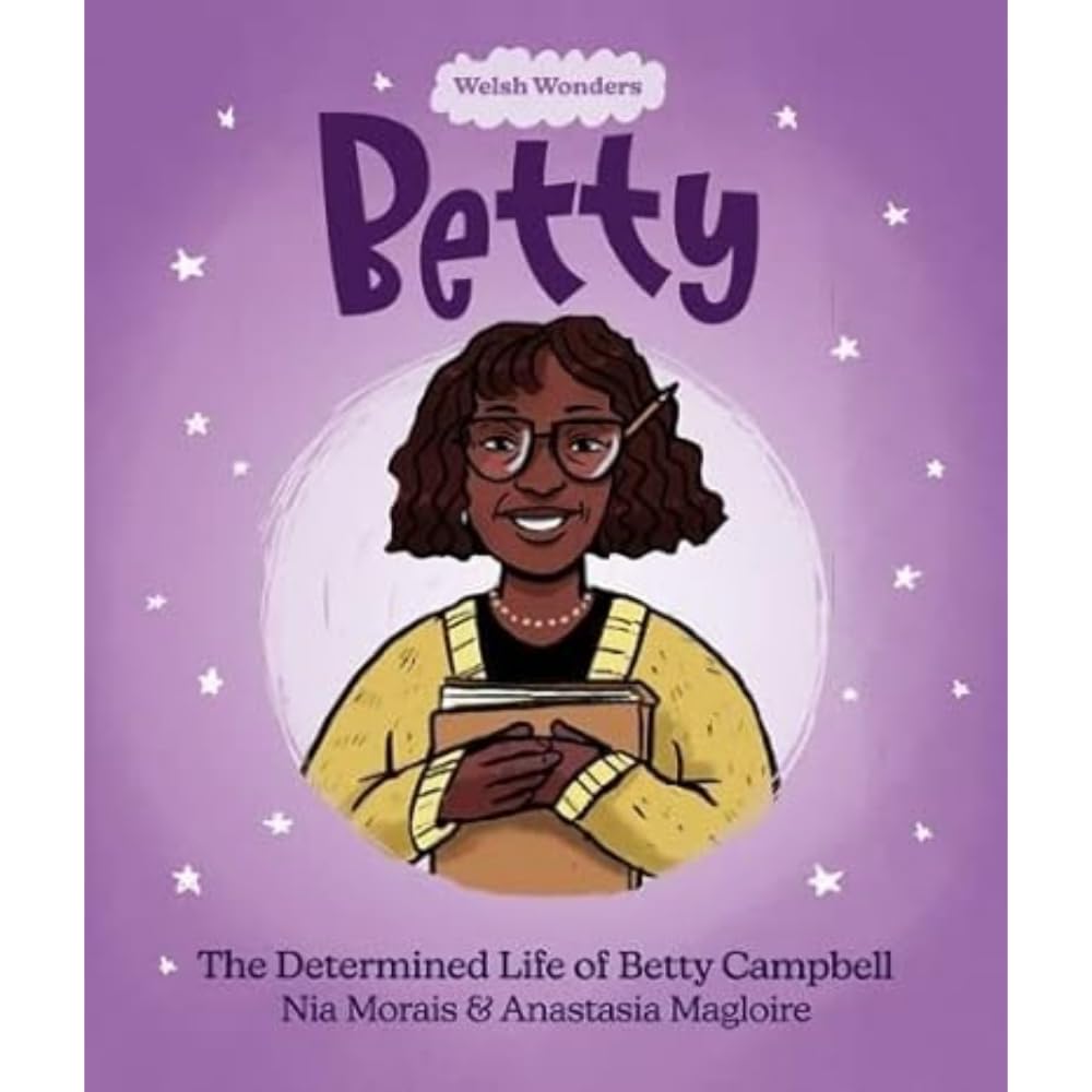 Welsh Wonders: Betty - The Determined Life of Betty Campbell ... - 9781914303326