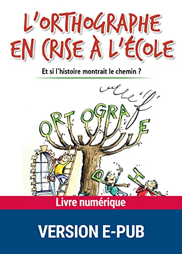 L'orthographe en crise à l'école (French Edition)