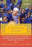 A Princess Found: An American Family, an African Chiefdom, and the Daughter Who Connected Them All