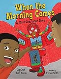When the Morning Comes: A Mardi Gras Indian Story