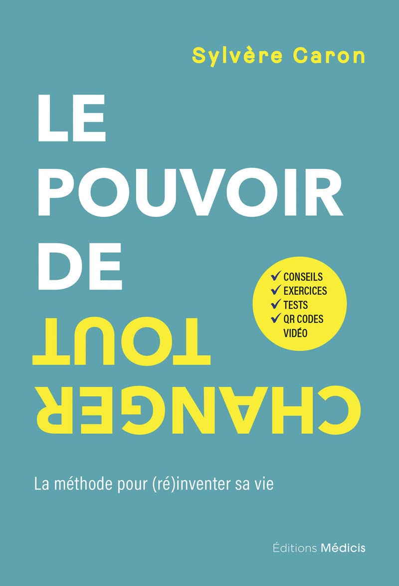 Le pouvoir de tout changer - La méthode pour (ré)​inventer sa vie