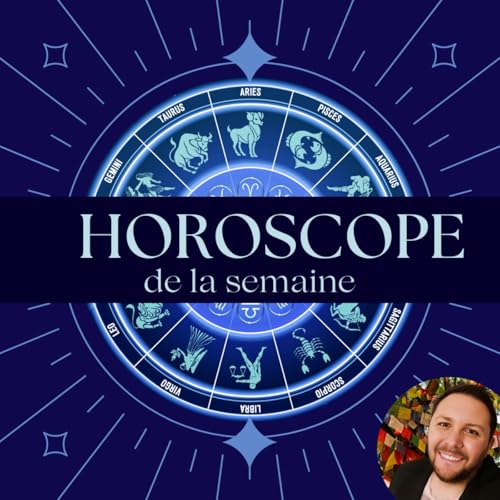 Horoscope général et gratuit de la semaine