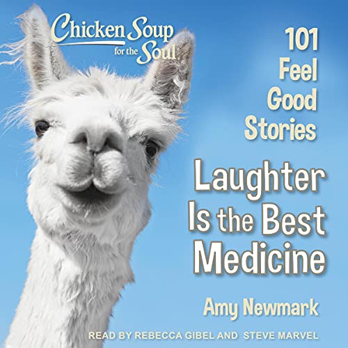 Chicken Soup for the Soul Laughter Is the Best Medicine 101 Feel Good