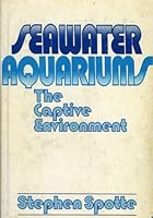 Seawater Aquariums: The Captive Environment 0471056650 Book Cover